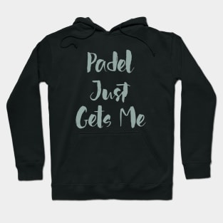 Padel Just Gets Me Hoodie